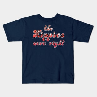 The Hippies Were Right Kids T-Shirt